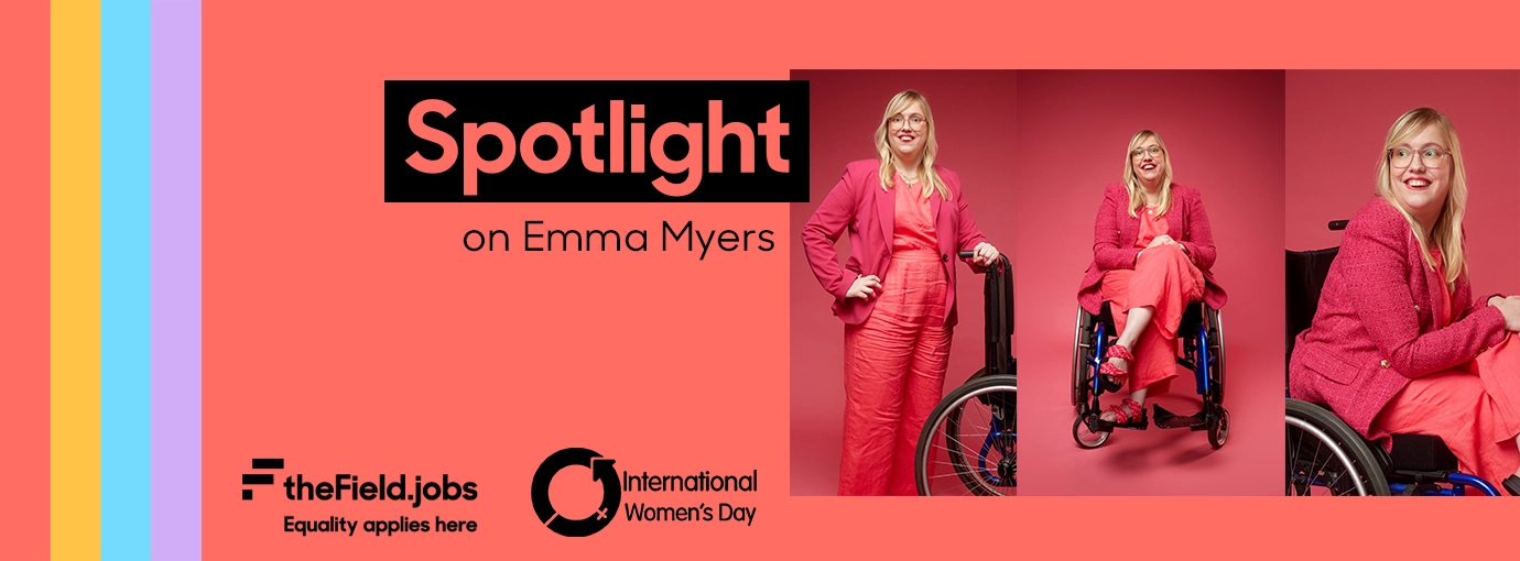 Spotlight on Emma Myers. Next to 3 pictures of Emma - standing next to her wheelchair, sitting cross-legged in her wheelchair facing the camera and sitting side on in her wheelchair.